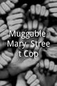Deane Hagen Muggable Mary, Street Cop