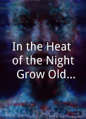 In the Heat of the Night: Grow Old Along with Me海报封面图