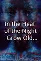 Hugh O'Connor In the Heat of the Night: Grow Old Along with Me