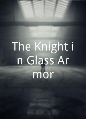 The Knight in Glass Armor海报封面图