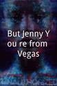 Roberto Codato But Jenny You're from Vegas