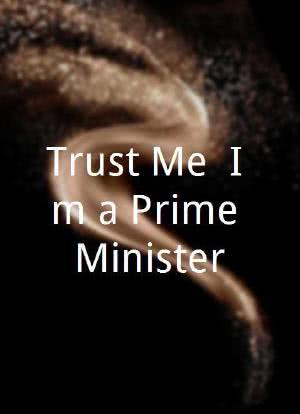 Trust Me, I'm a Prime Minister海报封面图