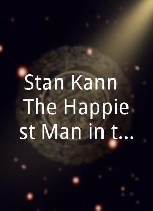 Stan Kann: The Happiest Man in the World海报封面图