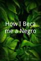 Detlev Melnitzky How I Became a Negro