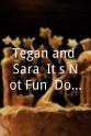 Ted Gowans Tegan and Sara: It's Not Fun. Don't Do It!