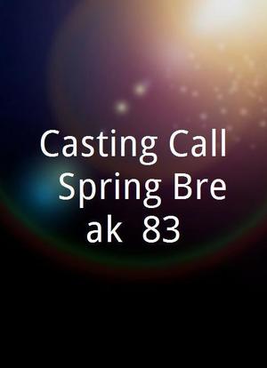Casting Call: Spring Break '83海报封面图