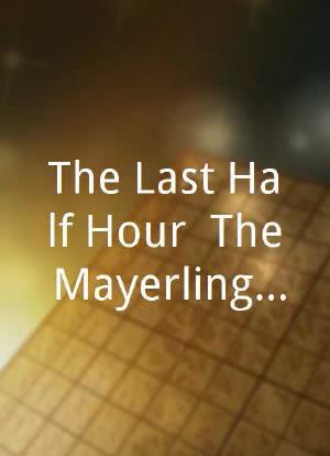 The Last Half Hour: The Mayerling Story海报封面图