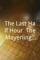 Russell Gaige The Last Half Hour: The Mayerling Story