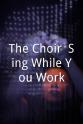 Chi Ukairo The Choir: Sing While You Work