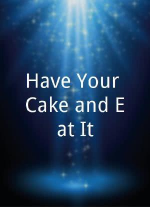 Have Your Cake and Eat It海报封面图