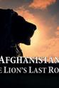 Richard Sanders Afghanistan: The Lion’s Last Roar?