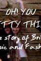 Stuart Maconie Oh! You Pretty Things: The Story of British Music and Fashion