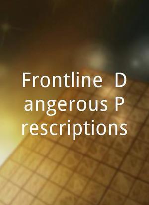 "Frontline" Dangerous Prescriptions海报封面图