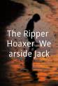 John Samuel Humble The Ripper Hoaxer: Wearside Jack