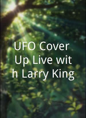 UFO Cover-Up Live with Larry King海报封面图