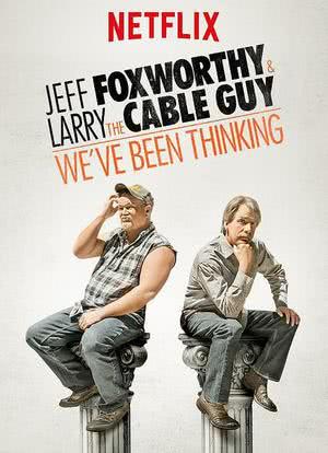 Jeff Foxworthy & Larry the Cable Guy: We've Been Thinking海报封面图