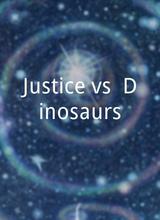 Justice vs. Dinosaurs