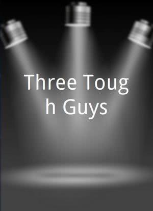 Three Tough Guys海报封面图