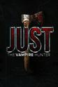 James Gerardi Just the Vampire Hunter