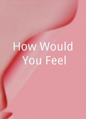 How Would You Feel?海报封面图