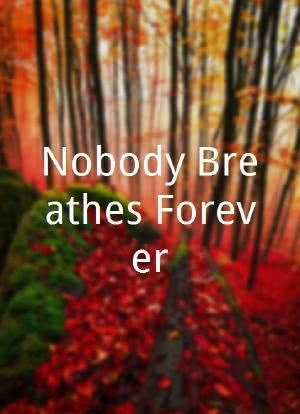 Nobody Breathes Forever海报封面图