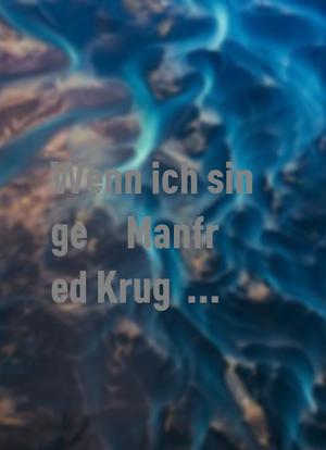 'Wenn ich singe...' Manfred Krug: Der Sänger海报封面图