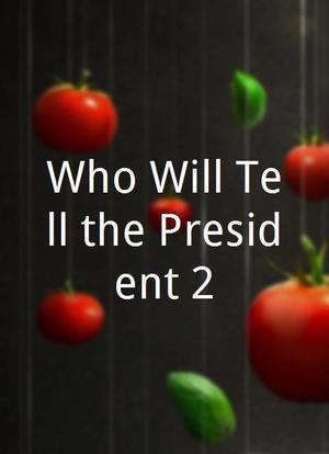 Who Will Tell the President 2海报封面图