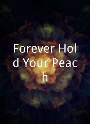 Forever Hold Your Peach海报封面图