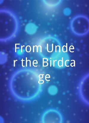 From Under the Birdcage海报封面图