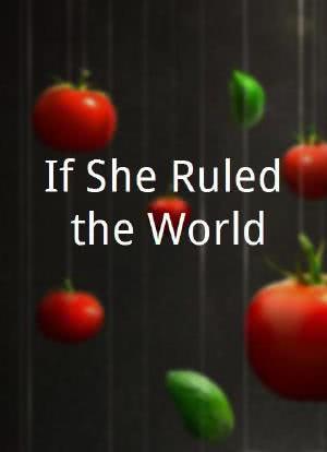 If She Ruled the World海报封面图