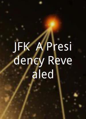 JFK: A Presidency Revealed海报封面图
