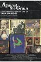 Tara Dakides Against the Grain: A Documentary on the Life of Tara Dakides