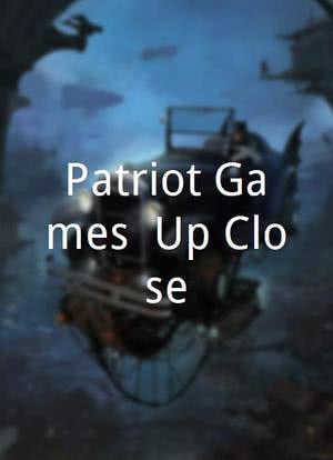 Patriot Games: Up Close海报封面图