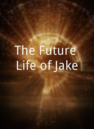 The Future Life of Jake海报封面图