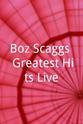 Bernie Grundman Boz Scaggs: Greatest Hits Live