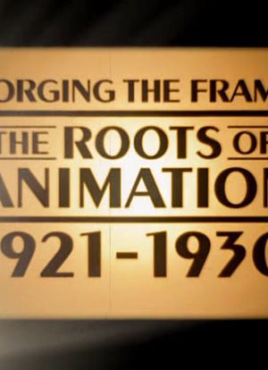 Forging the Frame: The Roots of Animation, 1921-1930海报封面图