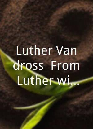 Luther Vandross: From Luther with Love - The Videos海报封面图