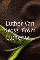 Ray Bardani Luther Vandross: From Luther with Love - The Videos