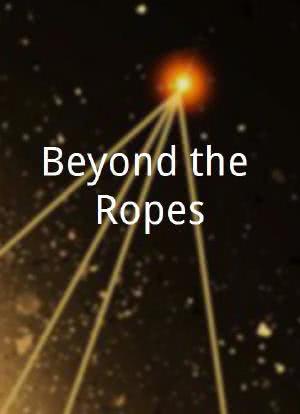 Beyond the Ropes海报封面图