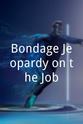吉塔娜·杰德 Bondage Jeopardy on the Job!