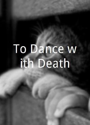 To Dance with Death海报封面图