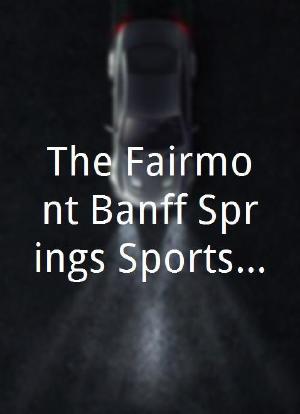 The Fairmont Banff Springs Sports Invitational海报封面图