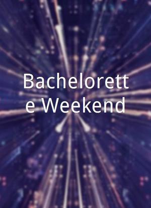 Bachelorette Weekend海报封面图