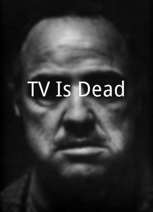 TV Is Dead?海报封面图