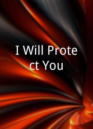 I Will Protect You海报封面图