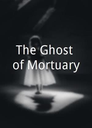 The Ghost of Mortuary海报封面图