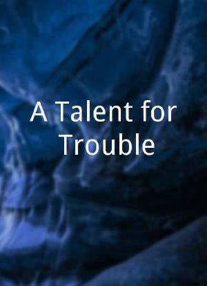 A Talent for Trouble海报封面图