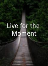 Live for the Moment