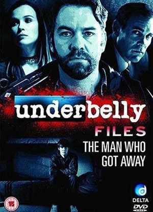 Underbelly Files: The Man Who Got Away海报封面图