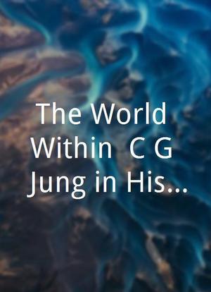 The World Within: C.G. Jung in His Own Words海报封面图